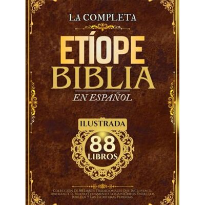 Anonymous Biblia Etíope En Español (Ilustrada): Colección De 88 Libros Tradicionales Que Incluyen El Antiguo Y El Nuevo Testamento, Los Apócrifos, Enoc, Los Jubileos Y Las Escrituras Perdidas - Publicité Anonymous Biblia Etíope En Español (Ilustrada): Colección De 88 Libros Tradicionales Que Incluyen El Antiguo Y El Nuevo Testamento, Los Apócrifos, Enoc, Los Jubileos Y Las Escrituras Perdidas - Publicité