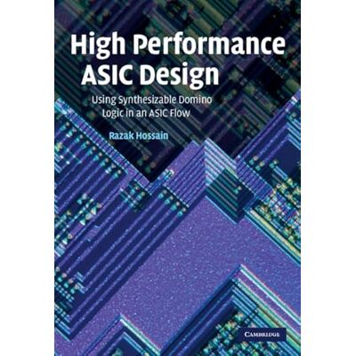 Hossain, Razak High Performance ASIC Design: Using Synthesizable Domino Logic in an ASIC Flow - Publicité Hossain, Razak High Performance ASIC Design: Using Synthesizable Domino Logic in an ASIC Flow - Publicité