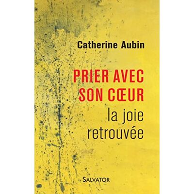Aubin, Catherine Prier avec son coeur. La joie retrouvée - Publicité Aubin, Catherine Prier avec son coeur. La joie retrouvée - Publicité