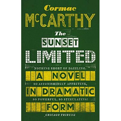 McCarthy, Cormac The Sunset Limited: A Novel in Dramatic Form - Publicité McCarthy, Cormac The Sunset Limited: A Novel in Dramatic Form - Publicité