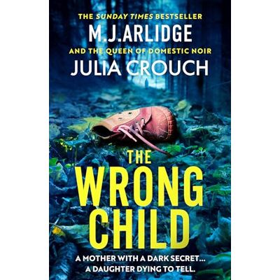 Arlidge, M. J. The Wrong Child: The jaw dropping and twisty new thriller about a mother with a shocking secret - Publicité Arlidge, M. J. The Wrong Child: The jaw dropping and twisty new thriller about a mother with a shocking secret - Publicité