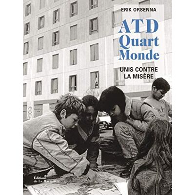 Orsenna, Erik ATD Quart monde: 60 ans de combat en photos, unis contre la misère - Publicité Orsenna, Erik ATD Quart monde: 60 ans de combat en photos, unis contre la misère - Publicité