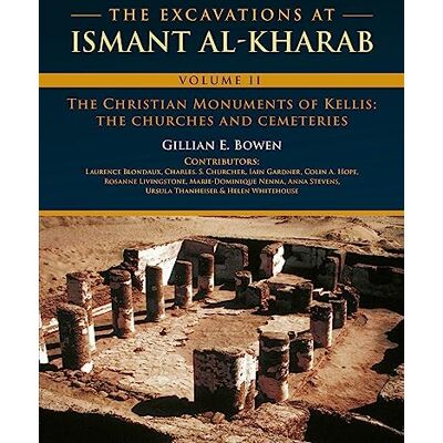 Bowen, Gillian E The Excavations at Ismant Al-Kharab: The Christian Monuments of Kellis, The Churches and Cemeteries (2) - Publicité Bowen, Gillian E The Excavations at Ismant Al-Kharab: The Christian Monuments of Kellis, The Churches and Cemeteries (2) - Publicité