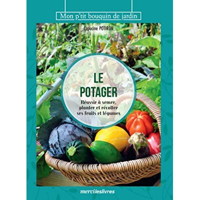 Potiron, Capucine Le potager: Réussir à semer, planter et récolter ses fruits et légumes - Publicité Potiron, Capucine Le potager: Réussir à semer, planter et récolter ses fruits et légumes - Publicité