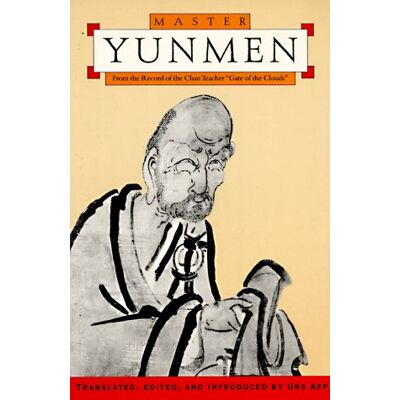 Master Yunmen: From the Record of the Chan Master "Gate of the Clouds - Publicité Master Yunmen: From the Record of the Chan Master "Gate of the Clouds - Publicité
