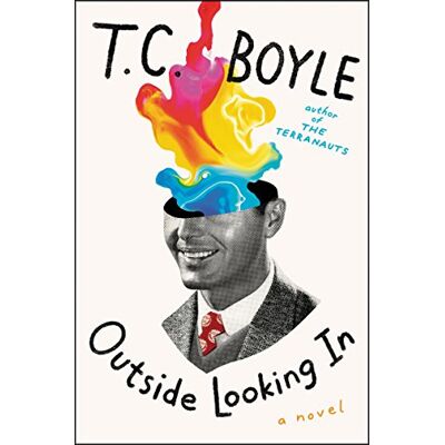 Boyle, T.C. Outside Looking In: A Provocative Novel of Timothy Leary's Harvard LSD Experiments and Sixties Drug Culture - Publicité Boyle, T.C. Outside Looking In: A Provocative Novel of Timothy Leary's Harvard LSD Experiments and Sixties Drug Culture - Publicité