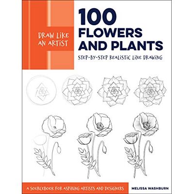 Washburn, Melissa 100 Flowers and Plants: Step-by-Step Realistic Line Drawing: A Sourcebook for Aspiring Artists and Designers - Publicité Washburn, Melissa 100 Flowers and Plants: Step-by-Step Realistic Line Drawing: A Sourcebook for Aspiring Artists and Designers - Publicité
