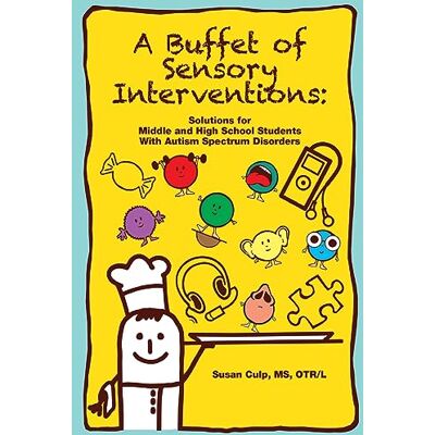 Culp, Susan L. A Buffet of Sensory Interventions:: Solutions for Middle and High School Students With Autism Spectrum Disorders - Publicité Culp, Susan L. A Buffet of Sensory Interventions:: Solutions for Middle and High School Students With Autism Spectrum Disorders - Publicité