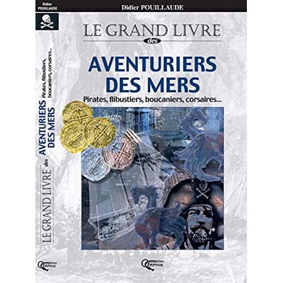 Pouillaude, Didier Grand livre des aventuriers des mers pirates - Publicité Pouillaude, Didier Grand livre des aventuriers des mers pirates - Publicité