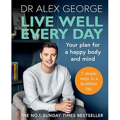 George, Dr Alex Live Well Every Day: Your Plan for a Happy Body and Mind - Publicité George, Dr Alex Live Well Every Day: Your Plan for a Happy Body and Mind - Publicité