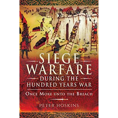 Hoskins, Peter Siege Warfare During the Hundred Years War: Once More Unto the Breach - Publicité Hoskins, Peter Siege Warfare During the Hundred Years War: Once More Unto the Breach - Publicité
