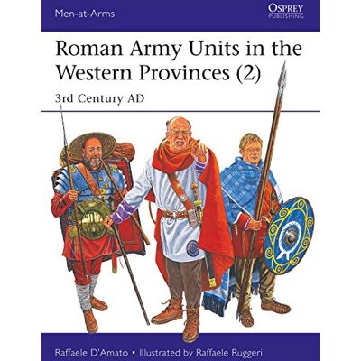 D’Amato, Raffaele Roman Army Units in the Western Provinces (2): 3rd Century AD - Publicité D’Amato, Raffaele Roman Army Units in the Western Provinces (2): 3rd Century AD - Publicité