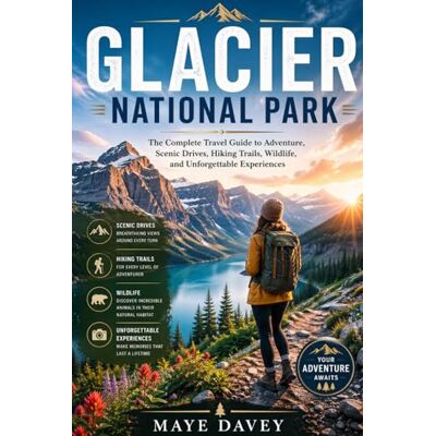 Davey, Maye Glacier National Park: The Complete Travel Guide to Adventure, Scenic Drives, Hiking Trails, Wildlife, and Unforgettable Experiences - Publicité Davey, Maye Glacier National Park: The Complete Travel Guide to Adventure, Scenic Drives, Hiking Trails, Wildlife, and Unforgettable Experiences - Publicité