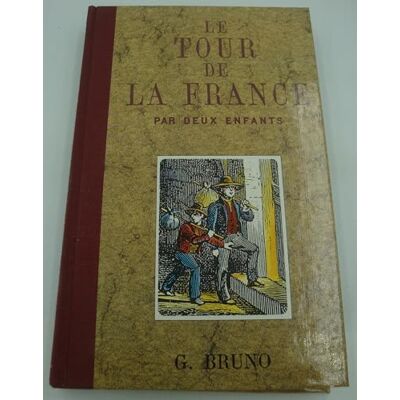 Bruno, G. Le Tour de la France par deux enfants : Livre de lecture courante - Publicité Bruno, G. Le Tour de la France par deux enfants : Livre de lecture courante - Publicité