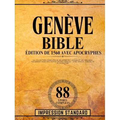 Anonymous Bible De Genève Édition 1560 Avec Impression Standard Apocryphes: La Collection Complète De 88 Livres De l'Ancien Et Du Nouveau Testament Avec Des Textes Sacrés Perdus – Avec Enoch, Et Plus Encore - Publicité Anonymous Bible De Genève Édition 1560 Avec Impression Standard Apocryphes: La Collection Complète De 88 Livres De l'Ancien Et Du Nouveau Testament Avec Des Textes Sacrés Perdus – Avec Enoch, Et Plus Encore - Publicité