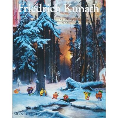Kunath, Friedrich Friedrich Kunath: The Grand tour - Publicité Kunath, Friedrich Friedrich Kunath: The Grand tour - Publicité