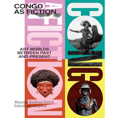 Congo As Fiction: Art Worlds Between Past and Present - Publicité Congo As Fiction: Art Worlds Between Past and Present - Publicité