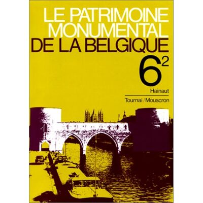 Collectif Le Patrimoine monumental de la Belgique, tome 6 volume 2 : Hainaut Tournai Mouscron - Publicité Collectif Le Patrimoine monumental de la Belgique, tome 6 volume 2 : Hainaut Tournai Mouscron - Publicité