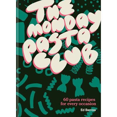 Barrow, Ed The Monday Pasta Club: 60 Pasta Recipes for Every Occasion - Publicité Barrow, Ed The Monday Pasta Club: 60 Pasta Recipes for Every Occasion - Publicité