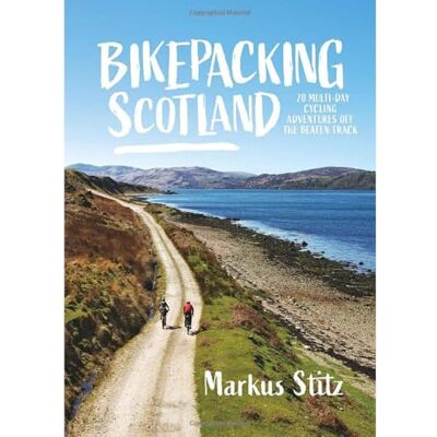 Stitz, Markus Bikepacking Scotland: 20 multi-day cycling adventures off the beaten track - Publicité Stitz, Markus Bikepacking Scotland: 20 multi-day cycling adventures off the beaten track - Publicité