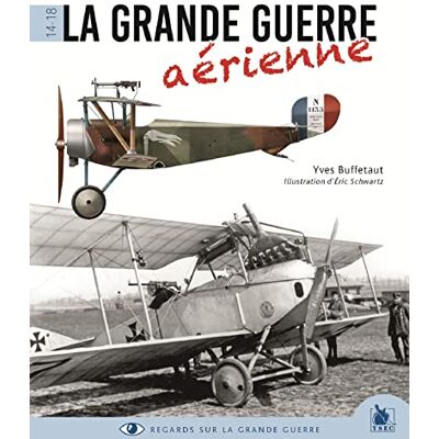 Buffetaut, Yves La Grande Guerre aérienne 1914-1918 - Publicité Buffetaut, Yves La Grande Guerre aérienne 1914-1918 - Publicité