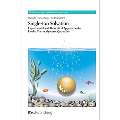 Hunenberger, Philippe Single-Ion Solvation: Experimental and Theoretical Approaches to Elusive Thermodynamic Quantities - Publicité Hunenberger, Philippe Single-Ion Solvation: Experimental and Theoretical Approaches to Elusive Thermodynamic Quantities - Publicité