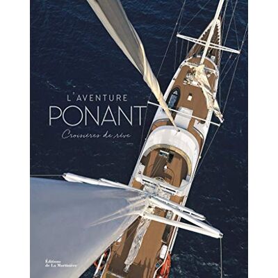 Maslakian, Cécile L'aventure Ponant: Croisières de rêve - Publicité Maslakian, Cécile L'aventure Ponant: Croisières de rêve - Publicité