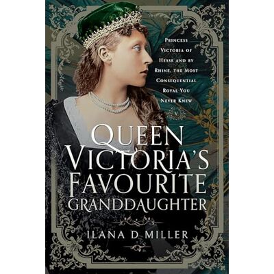 Miller, Ilana D Queen Victoria's Favourite Granddaughter: Princess Victoria of Hesse and by Rhine, the Most Consequential Royal You Never Knew - Publicité Miller, Ilana D Queen Victoria's Favourite Granddaughter: Princess Victoria of Hesse and by Rhine, the Most Consequential Royal You Never Knew - Publicité