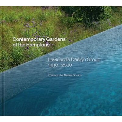 LaGuardia, Christopher Contemporary Gardens of the Hamptons: LaGuardia Design Group 1990-2020 - Publicité LaGuardia, Christopher Contemporary Gardens of the Hamptons: LaGuardia Design Group 1990-2020 - Publicité
