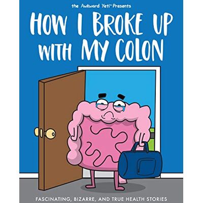 Seluk, Nick How I Broke Up with My Colon: Fascinating, Bizarre, and True Health Stories - Publicité Seluk, Nick How I Broke Up with My Colon: Fascinating, Bizarre, and True Health Stories - Publicité