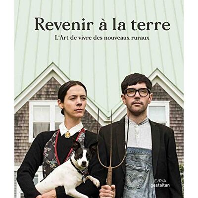 Collectif - Gestalten Revenir à la terre L'art de vivre des néoruraux - Publicité Collectif - Gestalten Revenir à la terre L'art de vivre des néoruraux - Publicité