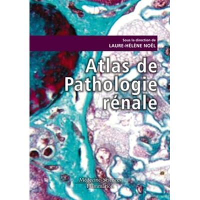 NOËL, Laure-Hélène Atlas de Pathologie rénale - Publicité NOËL, Laure-Hélène Atlas de Pathologie rénale - Publicité