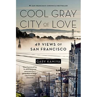 Kamiya, Gary Cool Gray City of Love: 49 Views of San Francisco - Publicité Kamiya, Gary Cool Gray City of Love: 49 Views of San Francisco - Publicité