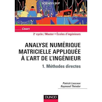 Lascaux, Patrick Analyse numérique matricielle appliquée à l'art de l'ingénieur, tome 1 - Publicité Lascaux, Patrick Analyse numérique matricielle appliquée à l'art de l'ingénieur, tome 1 - Publicité