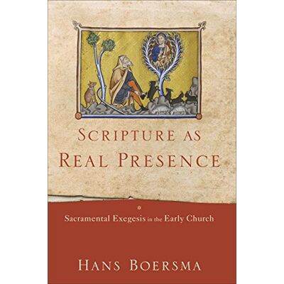 Boersma, Hans Scripture As Real Presence: Sacramental Exegesis in the Early Church - Publicité Boersma, Hans Scripture As Real Presence: Sacramental Exegesis in the Early Church - Publicité