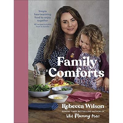 Wilson, Rebecca Family Comforts: Simple, Heartwarming Food to Enjoy Together From the Bestselling Author of What Mummy Makes - Publicité Wilson, Rebecca Family Comforts: Simple, Heartwarming Food to Enjoy Together From the Bestselling Author of What Mummy Makes - Publicité