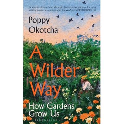 Okotcha, Poppy A Wilder Way: How Gardens Grow Us - Publicité Okotcha, Poppy A Wilder Way: How Gardens Grow Us - Publicité