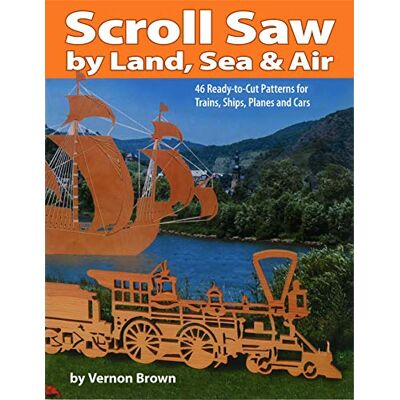 Brown, Vernon Scroll Saw by Land, Sea and Air: 46 Ready-to-cut Patterns for Trains, Ships, Planes and Cars - Publicité Brown, Vernon Scroll Saw by Land, Sea and Air: 46 Ready-to-cut Patterns for Trains, Ships, Planes and Cars - Publicité
