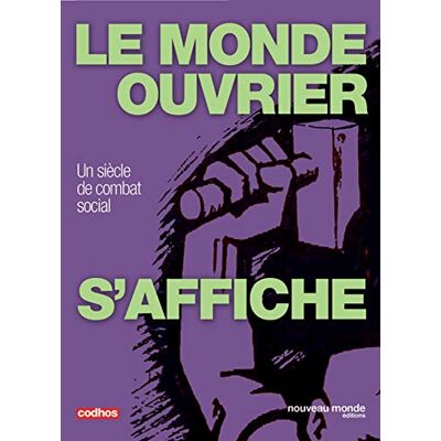 Collectif Le monde ouvrier s'affiche: Un siècle de combat social - Publicité Collectif Le monde ouvrier s'affiche: Un siècle de combat social - Publicité