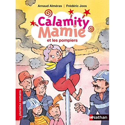 Alméras, Arnaud Calamity Mamie et les pompiers Roman Humour De 7 à 11 ans - Publicité Alméras, Arnaud Calamity Mamie et les pompiers Roman Humour De 7 à 11 ans - Publicité