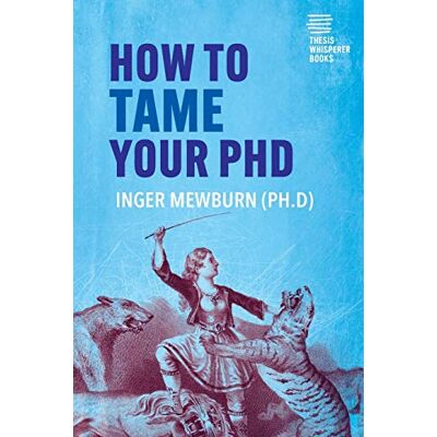 Mewburn, Inger How to Tame your PhD: (second edition) - Publicité Mewburn, Inger How to Tame your PhD: (second edition) - Publicité