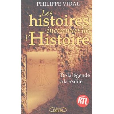 Vidal, Philippe Les histoires inconnues de l'histoire : De la légende à la réalité - Publicité Vidal, Philippe Les histoires inconnues de l'histoire : De la légende à la réalité - Publicité
