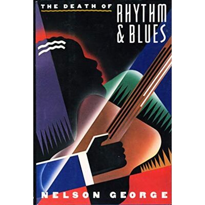 George, Nelson The Death of Rhythm and Blues - Publicité George, Nelson The Death of Rhythm and Blues - Publicité