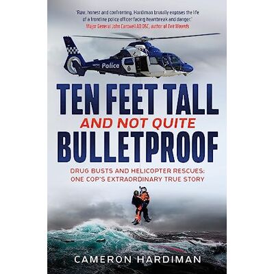 Hardiman, Cameron Ten Feet Tall and Not Quite Bulletproof: Drug Busts and Helicopter Rescues – One Cop's Extraordinary True Story - Publicité Hardiman, Cameron Ten Feet Tall and Not Quite Bulletproof: Drug Busts and Helicopter Rescues – One Cop's Extraordinary True Story - Publicité