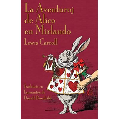 Carroll, Lewis La Aventuroj de Alico en Mirlando: Alice's Adventures in Wonderland in Esperanto - Publicité Carroll, Lewis La Aventuroj de Alico en Mirlando: Alice's Adventures in Wonderland in Esperanto - Publicité