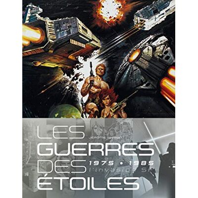Wybon, Jérôme Les Guerres des étoiles, 1975-1985 : L'Invasion SF - Publicité Wybon, Jérôme Les Guerres des étoiles, 1975-1985 : L'Invasion SF - Publicité