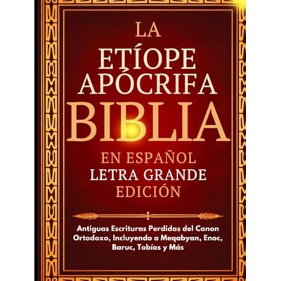 Anonymous Biblia Apócrifa Etíope en Español (Letra Grande): Antiguas Escrituras Perdidas del Canon Ortodoxo, Incluyendo a Meqabyan, Enoc, Baruc, Tobías y Más - Publicité Anonymous Biblia Apócrifa Etíope en Español (Letra Grande): Antiguas Escrituras Perdidas del Canon Ortodoxo, Incluyendo a Meqabyan, Enoc, Baruc, Tobías y Más - Publicité