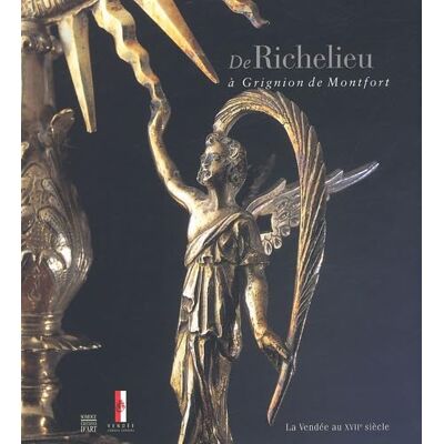 Richard Levesque De Richelieu à Grignion de Montfort: La Vendée au XVIIe siècle - Publicité Richard Levesque De Richelieu à Grignion de Montfort: La Vendée au XVIIe siècle - Publicité
