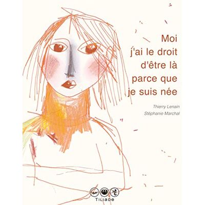 Lenain, Thierry Moi j'ai le droit d'être là parce que je suis née - Publicité Lenain, Thierry Moi j'ai le droit d'être là parce que je suis née - Publicité