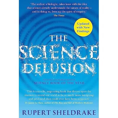 Sheldrake, Rupert The Science Delusion: Freeing the Spirit of Enquiry (NEW EDITION) - Publicité Sheldrake, Rupert The Science Delusion: Freeing the Spirit of Enquiry (NEW EDITION) - Publicité